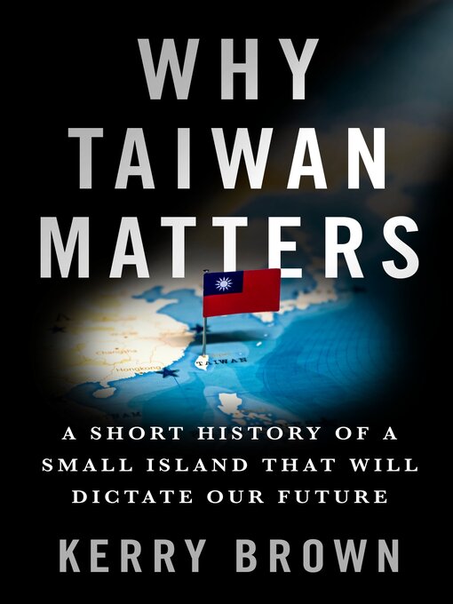 Title details for Why Taiwan Matters by Kerry Brown - Wait list